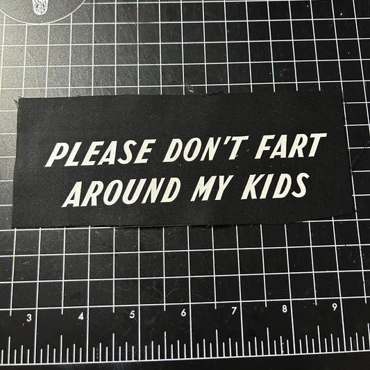 Please don’t fart around my kids patch